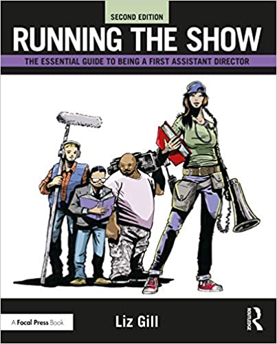 Running the Show: The Essential Guide to Being a First Assistant Director (2nd Edition) - Orginal Pdf